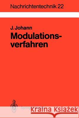 Modulationsverfahren: Grundlagen Analoger Und Digitaler Übertragungssysteme Johann, Jens 9783540557692 Not Avail