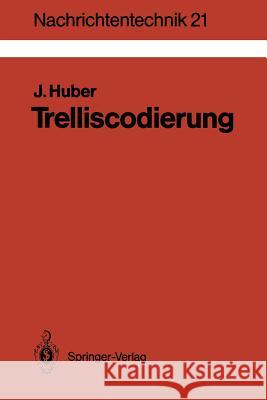 Trelliscodierung: Grundlagen Und Anwendungen in Der Digitalen Übertragungstechnik Huber, Johannes 9783540557920