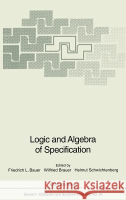 Logic and Algebra of Specification Bauer, Friedrich L. 9783540558132 Springer