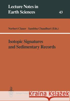 Isotopic Signatures and Sedimentary Records Norbert Clauer Sambhu Chaudhuri 9783540558286 Springer