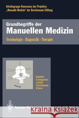 Grundbegriffe Der Manuellen Medizin: Terminologie - Diagnostik - Therapie Baumgartner, Hubert 9783540558330 Not Avail