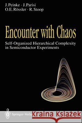 Encounter with Chaos: Self-Organized Hierarchical Complexity in Semiconductor Experiments Joachim Peinke, Jürgen Parisi, Otto E. Rössler, Ruedi Stoop 9783540558453