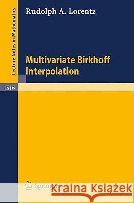 Multivariate Birkhoff Interpolation Rudoph A. Lorentz Rudolph A. Lorentz 9783540558705 Springer