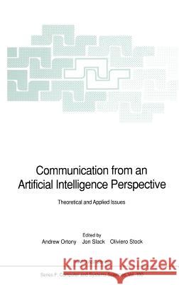 Communication from an Artificial Intelligence Perspective: Theoretical and Applied Issues Ortony, Andrew 9783540558811 Springer