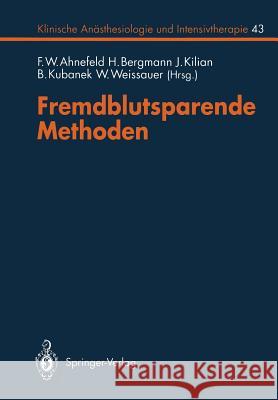 Fremdblutsparende Methoden F. W. Ahnefeld H. Bergmann J. Kilian 9783540559078 Springer