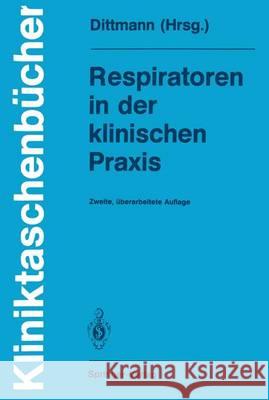 Respiratoren in Der Klinischen Praxis Dittmann, Martin 9783540559290 Springer