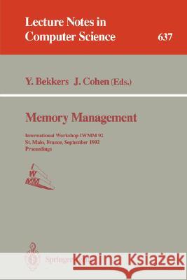 Memory Management: International Workshop Iwmm 92, St.Malo, France, September 17 - 19, 1992. Proceedings Bekkers, Yves 9783540559405 Springer