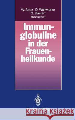 Immunglobuline in Der Frauenheilkunde Stolz, Wolfgang 9783540559566 Not Avail