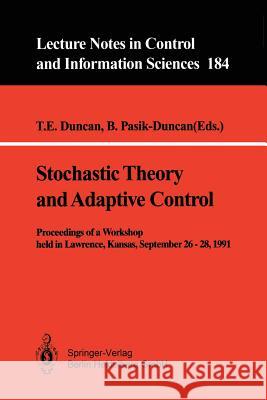 Stochastic Theory and Adaptive Control: Proceedings of a Workshop held in Lawrence, Kansas, September 26 – 28, 1991 T.E. Duncan, B. Pasik-Duncan 9783540559627 Springer-Verlag Berlin and Heidelberg GmbH & 