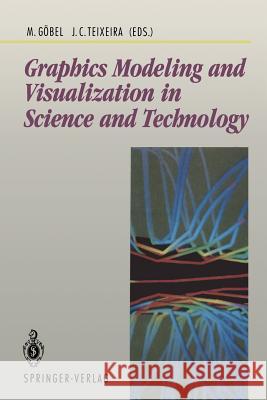 Graphics Modeling and Visualization in Science and Technology: In Science and Technology Göbel, Martin 9783540559658 Springer