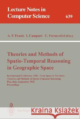 Theories and Methods of Spatio-Temporal Reasoning in Geographic Space: International Conference GIS - From Space to Territory: Theories and Methods of Frank, Andrew U. 9783540559665