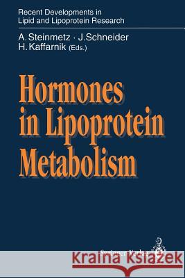 Hormones in Lipoprotein Metabolism Armin Steinmetz Ja1/4rgen Schneider Hans Kaffarnik 9783540559955 Springer-Verlag