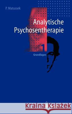 Analytische Psychosentherapie: 1 Grundlagen Matussek, Paul 9783540560296 Springer