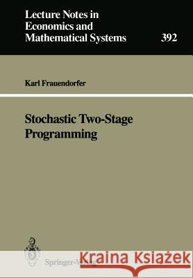 Stochastic Two-Stage Programming Karl Frauendorfer 9783540560975 Not Avail