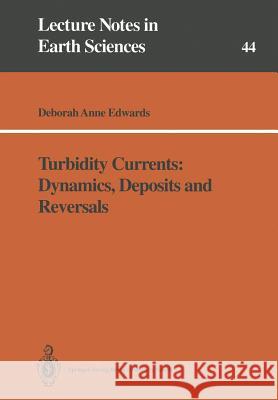 Turbidity Currents: Dynamics, Deposits and Reversals Deborah A. Edwards 9783540561231 Springer-Verlag