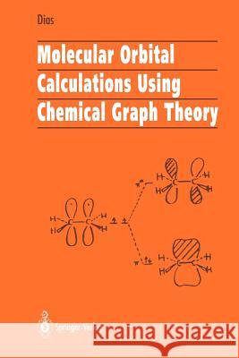 Molecular Orbital Calculations Using Chemical Graph Theory Jerry Ray Dias 9783540561347 Springer