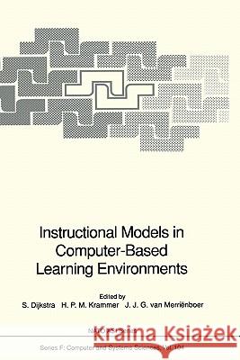 Instructional Models in Computer-Based Learning Environments Sanne Dijkstra Hein P. M. Krammer Jeroen J. G. Van Merrienboer 9783540561590 Springer