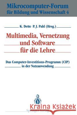 Multimedia, Vernetzung und Software für die Lehre: Das Computer-Investitions-Programm (CIP) in der Nutzanwendung Klaus Dette, Peter J. Pahl 9783540561712 Springer-Verlag Berlin and Heidelberg GmbH & 