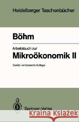 Arbeitsbuch Zur Mikroökonomik II Böhm, Volker 9783540561736 Springer