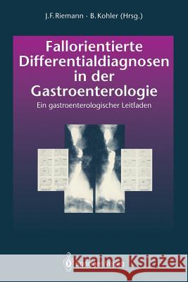 Fallorientierte Differentialdiagnosen in Der Gastroenterologie: Ein Gastroenterologischer Leitfaden Demling, L. 9783540561996 Not Avail