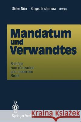 Mandatum Und Verwandtes: Beiträge Zum Römischen Und Modernen Recht Nörr, Dieter 9783540562269 Springer