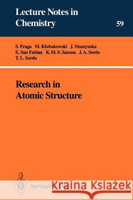 Research in Atomic Structure S. Fraga M. Klobukowski J. Muszynska 9783540562375 Springer-Verlag