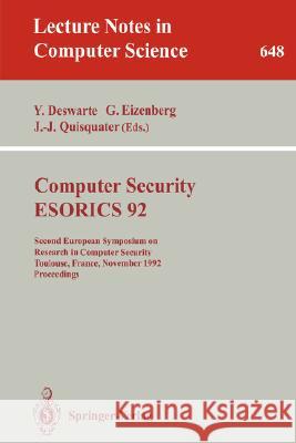 Computer Security - ESORICS 92: Second European Symposium on Research in Computer Security, Toulouse, France, November 23-25, 1992. Proceedings Yves Deswarte, Gerard Eizenberg, Jean-Jacques Quisquater 9783540562467 Springer-Verlag Berlin and Heidelberg GmbH & 