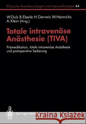 Totale Intravenöse Anästhesie (Tiva): Prämedikation, Totale Intravenöse Anästhesie Und Postoperative Sedierung Ahnefeld, F. W. 9783540562481 Springer