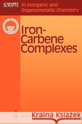 Iron-Carbene Complexes Wolfgang Petz J. Faust J. Fa1/4ssel 9783540562580 Springer