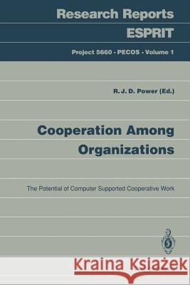 Cooperation Among Organizations: The Potential of Computer Supported Cooperative Work Power, Richard J. D. 9783540562634