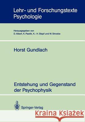 Entstehung Und Gegenstand Der Psychophysik Gundlach, Horst 9783540562641 Not Avail