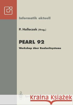 Pearl 92: Workshop Über Realzeitsysteme Fachtagung Der Gi-Fachgruppe 4.4.2 Echtzeitprogrammierung, Pearl Boppard, 3./4. Dezember Holleczek, Peter 9783540562672 Springer-Verlag