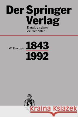 Der Springer-Verlag: Katalog Seiner Zeitschriften 1843-1992 Buchge, Wilhelm 9783540562702