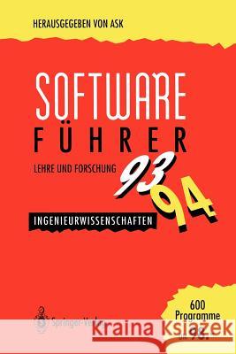 Software-Führer ’93/’94 Lehre und Forschung: Ingenieurwissenschaften ASK Akadem.Software Kooperat., V. Markert 9783540562863 Springer-Verlag Berlin and Heidelberg GmbH & 