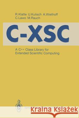 C-Xsc: A C++ Class Library for Extended Scientific Computing Klatte, Rudi 9783540563280