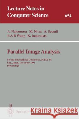 Parallel Image Analysis: Second International Conference, ICPIA '92, Ube, Japan, December 21-23, 1992. Proceedings Akira Nakamura, Maurice Nivat, Ahmed Saoudi, Patrick S. P. Wang, Katsushi Inoue 9783540563464
