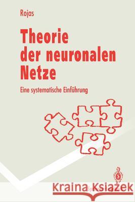 Theorie Der Neuronalen Netze: Eine Systematische Einführung Rojas, Raul 9783540563532