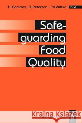 Safeguarding Food Quality H. Sommer B. Petersen P. V. Wittke 9783540563686 Springer-Verlag