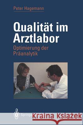 Qualität Im Arztlabor: Optimierung Der Präanalytik Hagemann, Peter 9783540564195 Not Avail