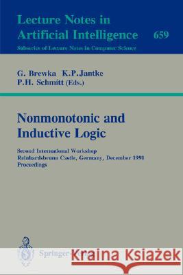 Nonmonotonic and Inductive Logic: Second International Workshop, Reinhardsbrunn Castle, Germany, December 2-6, 1991. Proceedings Brewka, Gerhard 9783540564331
