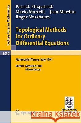 Topological Methods for Ordinary Differential Equations: Lectures Given at the 1st Session of the Centro Internazionale Matematico Estivo (C.I.M.E.) H Furi, Massimo 9783540564614 Springer