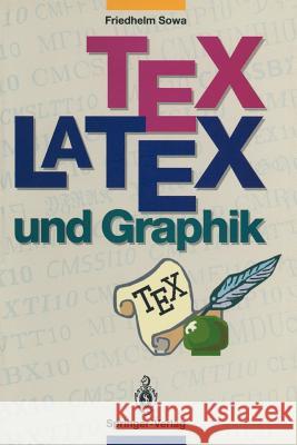 Tex/Latex Und Graphik: Ein Überblick Über Die Verfahren Sowa, Friedhelm 9783540564683 Not Avail