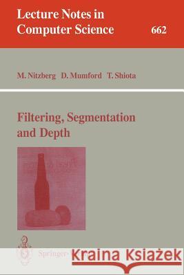 Filtering, Segmentation and Depth M. Nitzberg Mark Nitzberg David Mumford 9783540564843 Springer