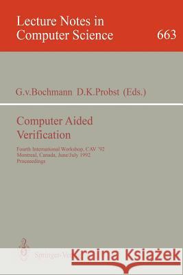 Computer Aided Verification: Fourth International Workshop, Cav '92, Montreal, Canada, June 29 - July 1, 1992. Proceedings Bochmann, Gregor Von 9783540564966 Springer