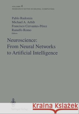 Neuroscience: From Neural Networks to Artificial Intelligence: Proceedings of a U.S.-Mexico Seminar Held in the City of Xalapa in the State of Veracru Rudomin, Pablo 9783540565017 Springer
