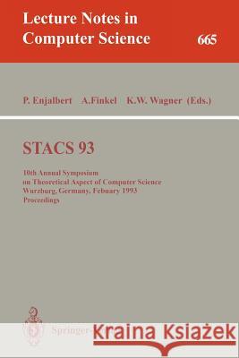 Stacs 93: 10th Annual Symposium on Theoretical Aspects of Computer Science, Würzburg, Germany, February 25-27, 1993. Proceedings Enjalbert, Patrice 9783540565031 Springer