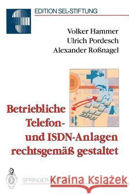Betriebliche Telefon- Und Isdn-Anlagen Rechtsgemäß Gestaltet Hammer, Volker 9783540565116 Springer