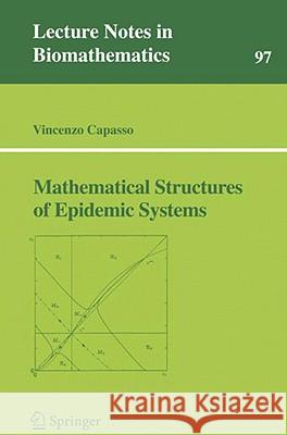 Mathematical Structures of Epidemic Systems Vincenzo Capasso 9783540565260 SPRINGER-VERLAG BERLIN AND HEIDELBERG GMBH & 