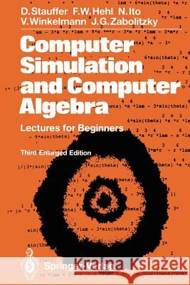 Computer Simulation and Computer Algebra: Lectures for Beginners Stauffer, Dietrich 9783540565307 Springer