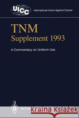 Tnm Supplement 1993: A Commentary on Uniform Use Hermanek, P. 9783540565567 Springer